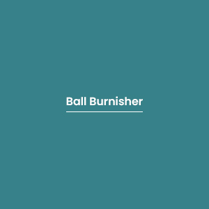 Ball Burnisher